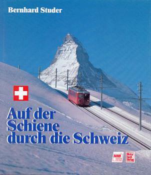 Auf der Schiene durch die Schweiz