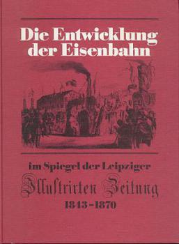 Die Entwicklung der Eisenbahn im Spiegel der Leipziger Illustrie