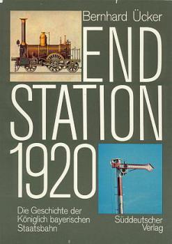 Endstation 1920 Geschichte der Königlich bayerischen Staatsbahn