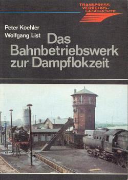 Das Bahnbetriebswerk zur Dampflokzeit