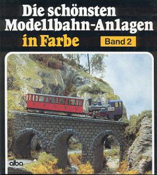 Die schönsten Modellbahn-Anlagen in Farbe Band 2