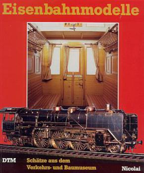 Eisenbahnmodelle Schätze aus dem verkehrs und Baumuseum Berlin