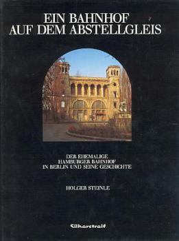 Ein Bahnhof auf dem Abstellgleis Berlin Hamburger Bahnhof