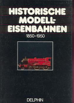 Historische Modell Eisenbahnen 1850 - 1950