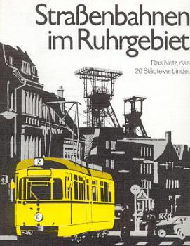 Straßenbahnen im Ruhrgebiet Das Netz das 20 Städte verbindet