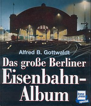 Das große Berliner Eisenbahn Album