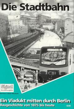 Die Stadtbahn Ein Viadukt mitten durch Berlin