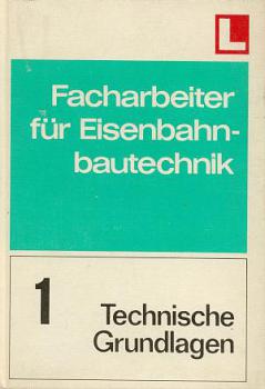 Facharbeiter für Eisenbahnbautechnik, Band 1,  Technische Grundlagen