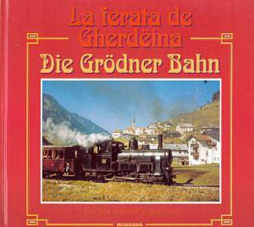 Die Grödner Bahn La ferata de Gherdeina