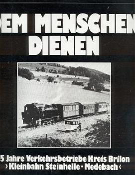 Dem Menschen dienen 75 Jahre Kleinbahn Steinhelle Medebach
