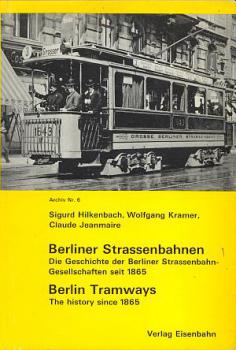 Berliner Strassenbahnen Die Geschichte der Berliner Straßenbahn-Gesellschaften seit 1865