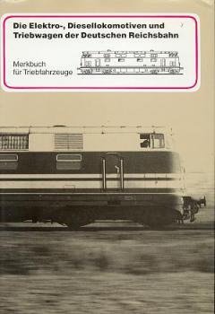 Die Elektro-,Diesellokomotiven und Triebwagen der Deutschen Reichsbahn - Merkbuch für Triebfahrzeuge