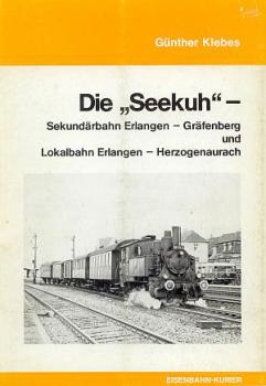 Die Seekuh - Sekundärbahn Erlangen Gräfenberg und Lokalbahn Erlangen  Herzogenaurach