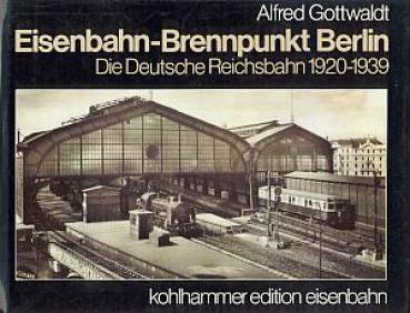 Eisenbahn Brennpunkt Berlin 1920 - 1939