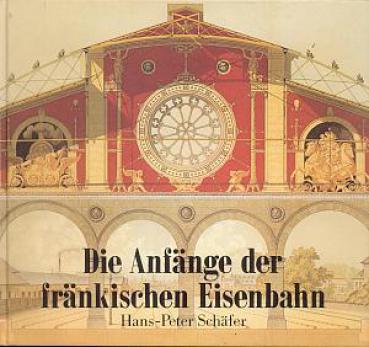 Die Anfänge der fränkischen Eisenbahn