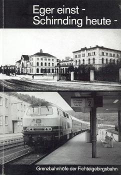 Eger einst, Schirnding heute, Grenzbahnhöfe der Fichtelgebirgsbahn