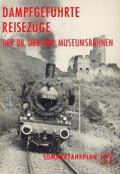 Dampfgeführte Reisezüge der DB ÖBB u. Museumsbahnen 1972
