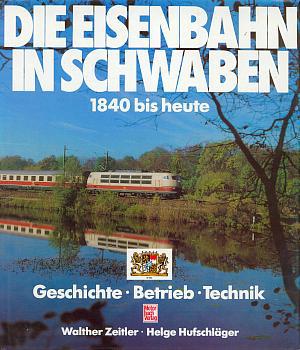 Die Eisenbahn in Schwaben 1840 bis heute