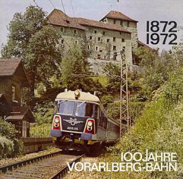 100 Jahre Vorarlbergbahn 1872 - 1972