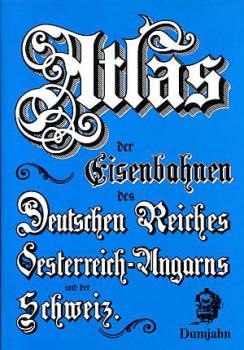 Atlas der Eisenbahnen des Deutschen Reiches, Österreich-Ungarns und der Schweiz