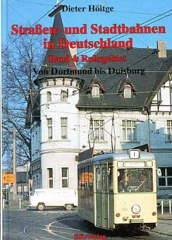 Straßen- und Stadtbahnen in Deutschland Band 4 Ruhrgebiet Von Dortmund bis Duisburg