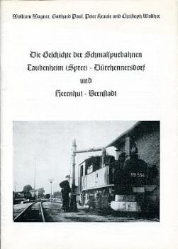 Die Geschichte der Schmalspurbahnen Taubenheim - Dürrhennersdorf und Herrnhut - Bernstadt