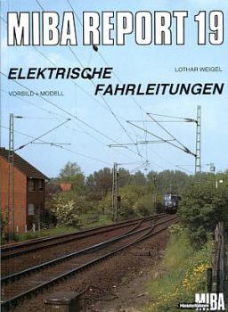 Miba Report 19 Elektrische Fahrleitungen Vorbild und Modell