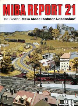 Miba Report 21 Mein Modellbahner Lebenslauf (Rolf Siedler)