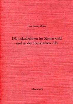 Die Lokalbahnen im Steigerwald und der Fränkischen Alb