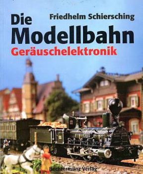 Die Modellbahn Geräuschelektronik