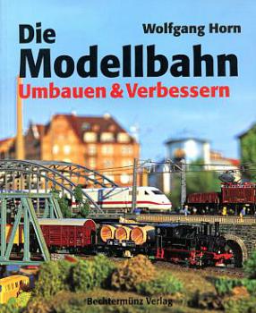 Die Modellbahn Umbauen und verbessern