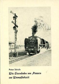Die Eisenbahn um Nossen zur Dampflokzeit