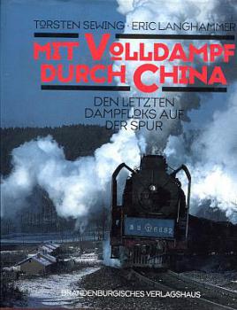 Mit Volldampf durch China, den letzten Dampfloks auf der Spur