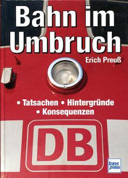Bahn im Umbruch, Tatsachen, Hintergründe, Konsequenzen