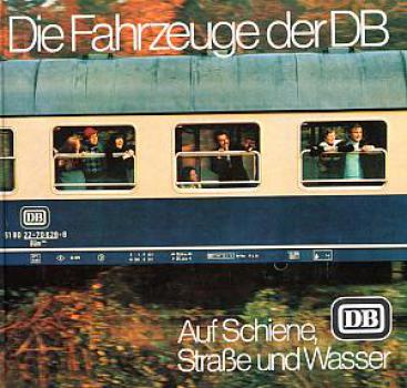 Die Fahrzeuge der DB auf Schiene, Straße und Wasser