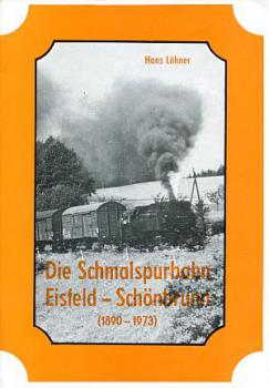 Die Schmalspurbahn Eisfeld - Schönbrunn 1890 - 1973