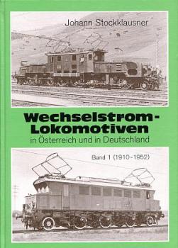 Wechselstrom Lokomotiven in Österreich und in Deutschland Band 1 ( 1910 - 1952 )