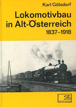Lokomotivbau in Alt-Österreich 1837 - 1918