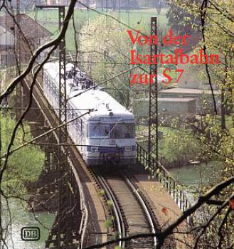Von der Isartalbahn zur S 7 München - Wolfratshausen
