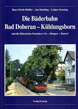 Die Bäderbahn Bad Doberan - Kühlungsborn und die Rübenbahn Neubukow - Blengow - Bastorf
