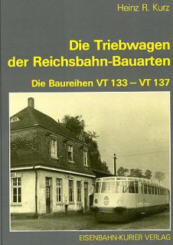 Die Triebwagen der Reichsbahn Bauarten VT 133 - VT 137