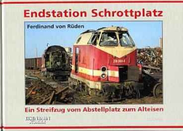 Endstation Schrottplatz, vom Abstellplatz zum Alteisen