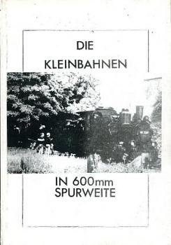 Die Kleinbahnen in 600 mm Spurweite
