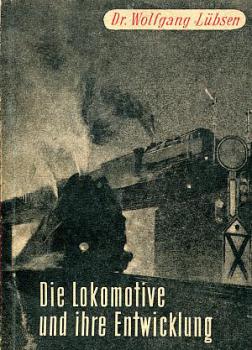 Die Lokomotive und ihre Entwicklung