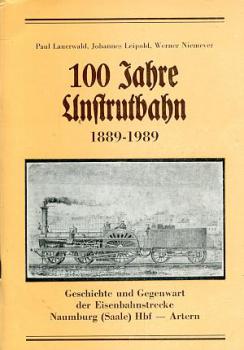 100 Jahre Unstrutbahn Naumburg - Artern 1889 - 1989
