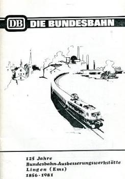 125 Jahre Bundesbahn Ausbesserungswerkstätte Lingen (Ems) 1856 -