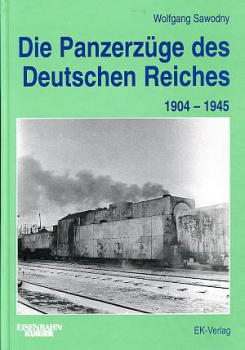 Die Panzerzüge des deutschen Reiches 1904 - 1945