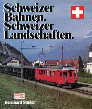 Schweizer Bahnen Schweizer Landschaften