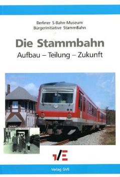 Die Stammbahn, Aufbau - Teilung - Zukunft