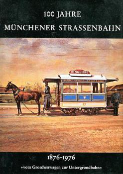 100 Jahre Münchener Straßenbahn 1876 - 1976 Groschenwagen Untergrundbahn